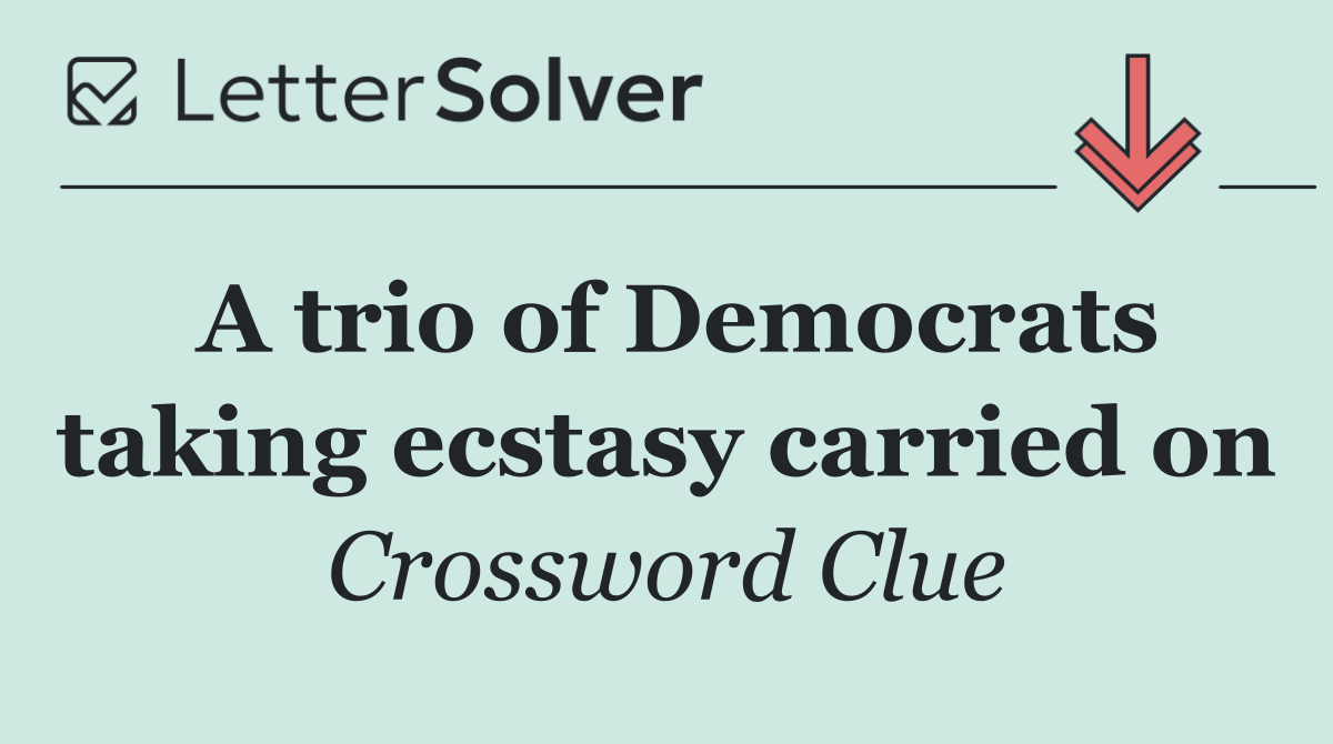 A trio of Democrats taking ecstasy carried on