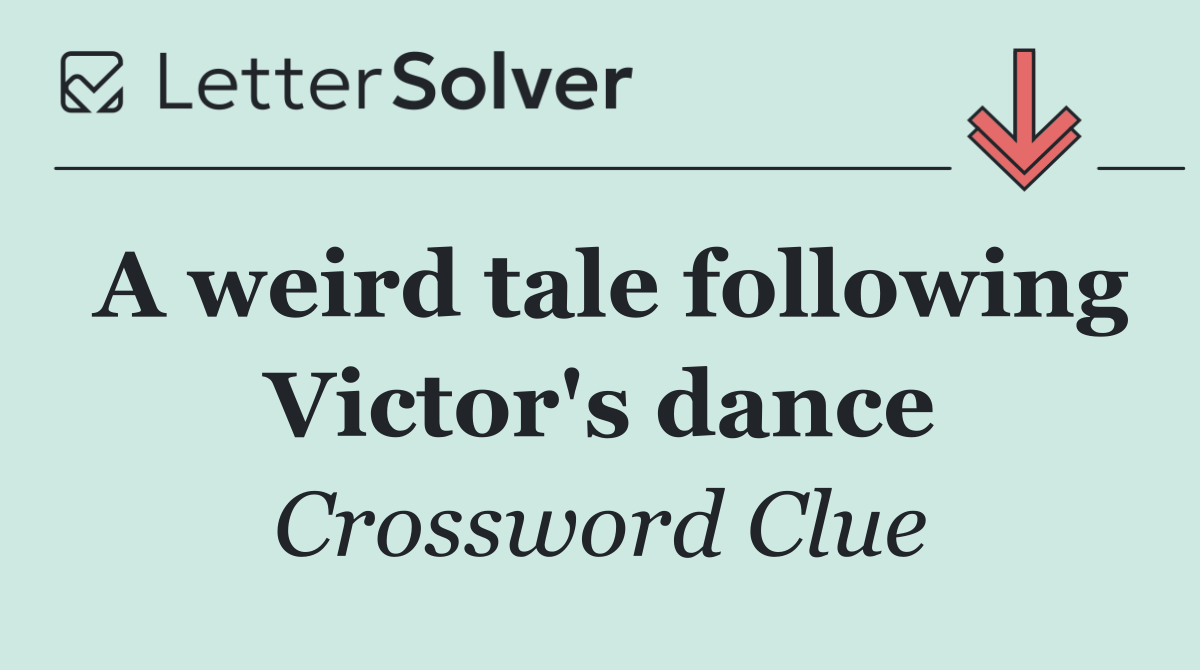 A weird tale following Victor's dance