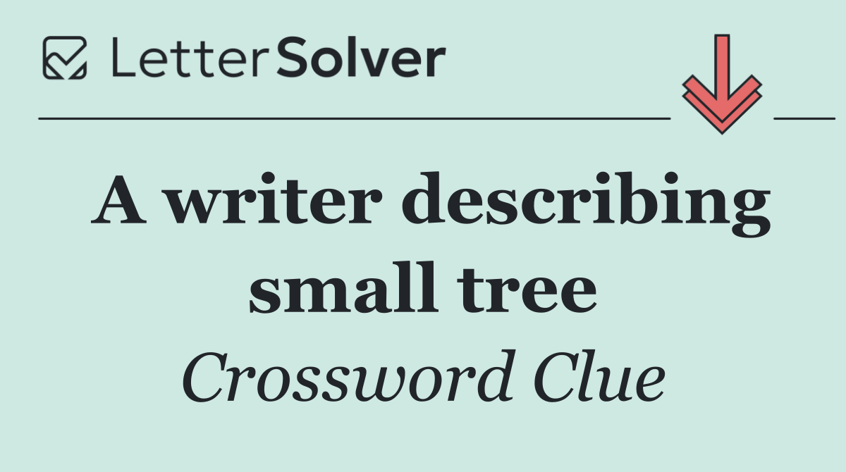 A writer describing small tree