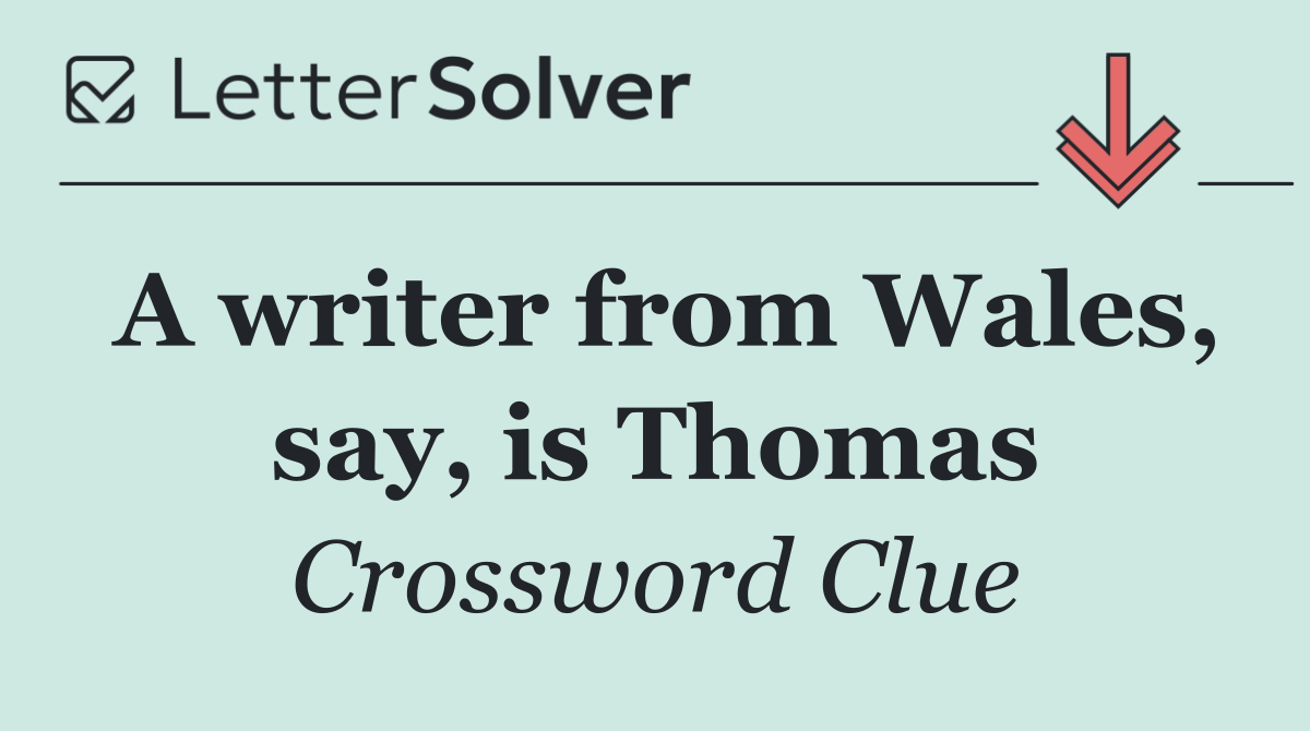 A writer from Wales, say, is Thomas