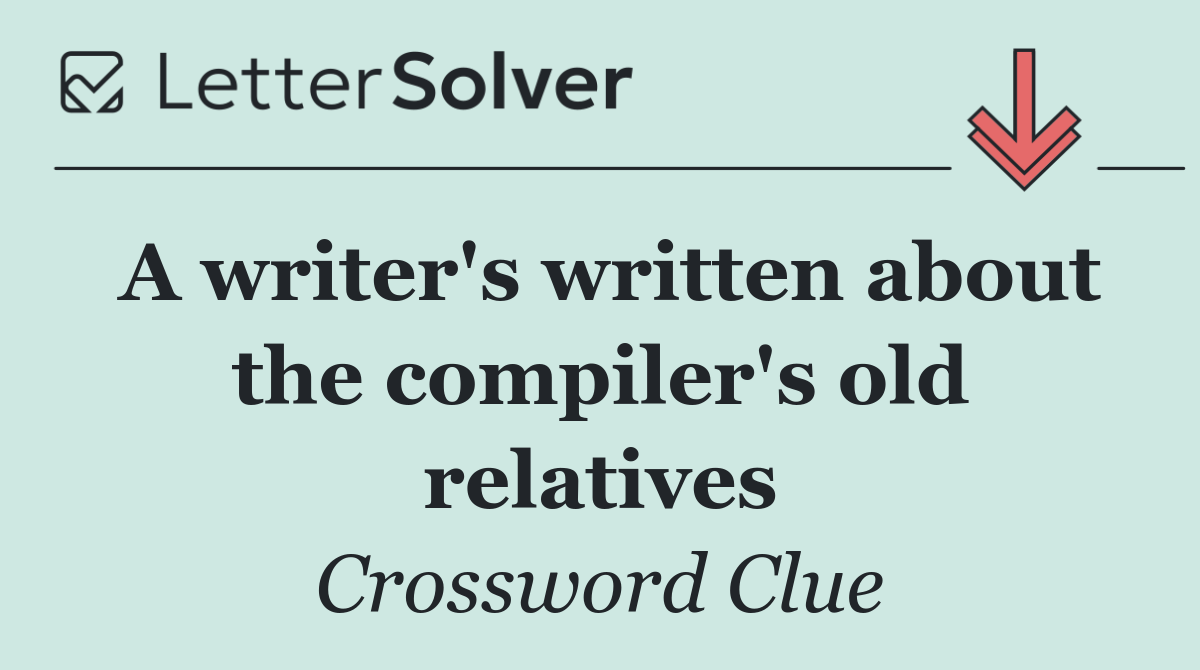 A writer's written about the compiler's old relatives