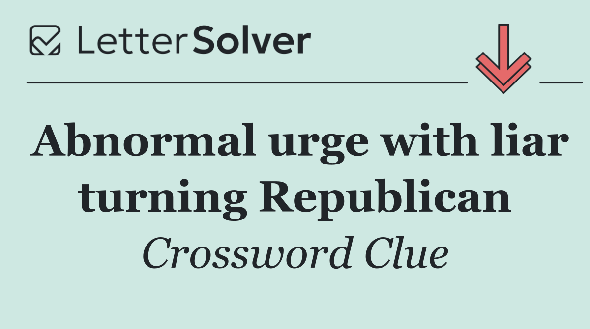 Abnormal urge with liar turning Republican