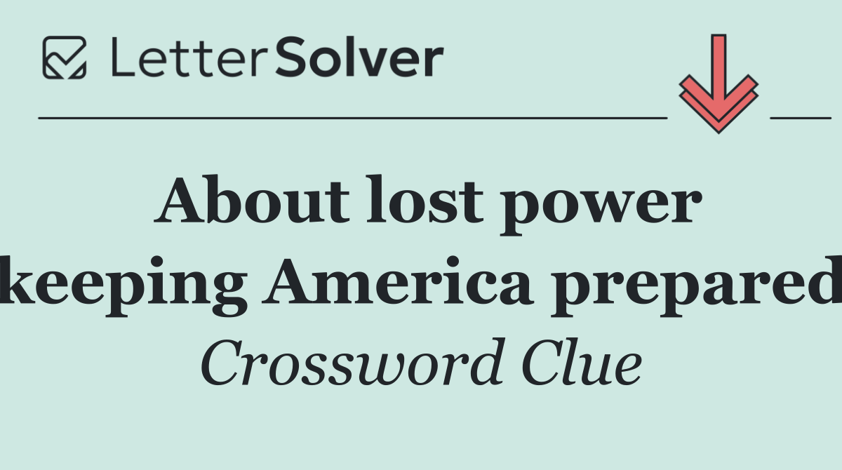 About lost power keeping America prepared