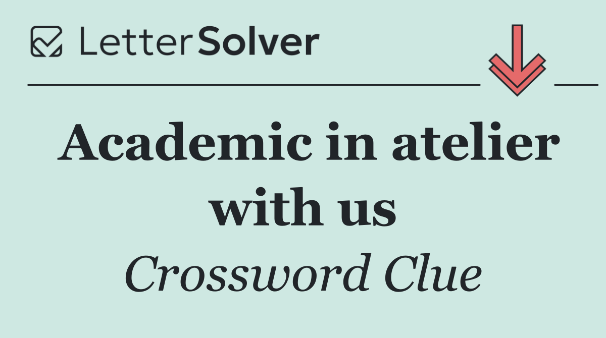 Academic in atelier with us