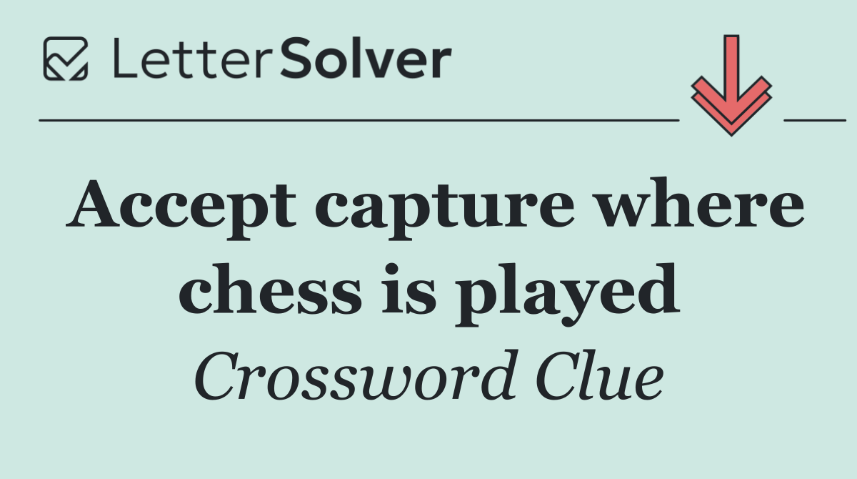Accept capture where chess is played