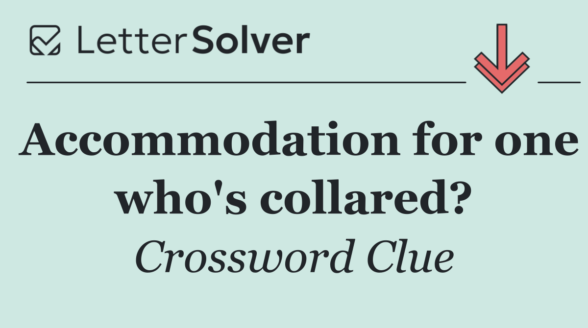 Accommodation for one who's collared?