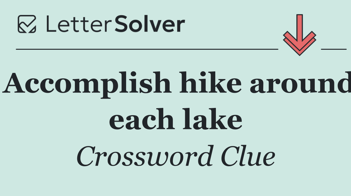 Accomplish hike around each lake