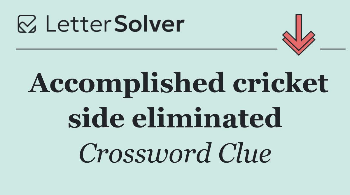 Accomplished cricket side eliminated