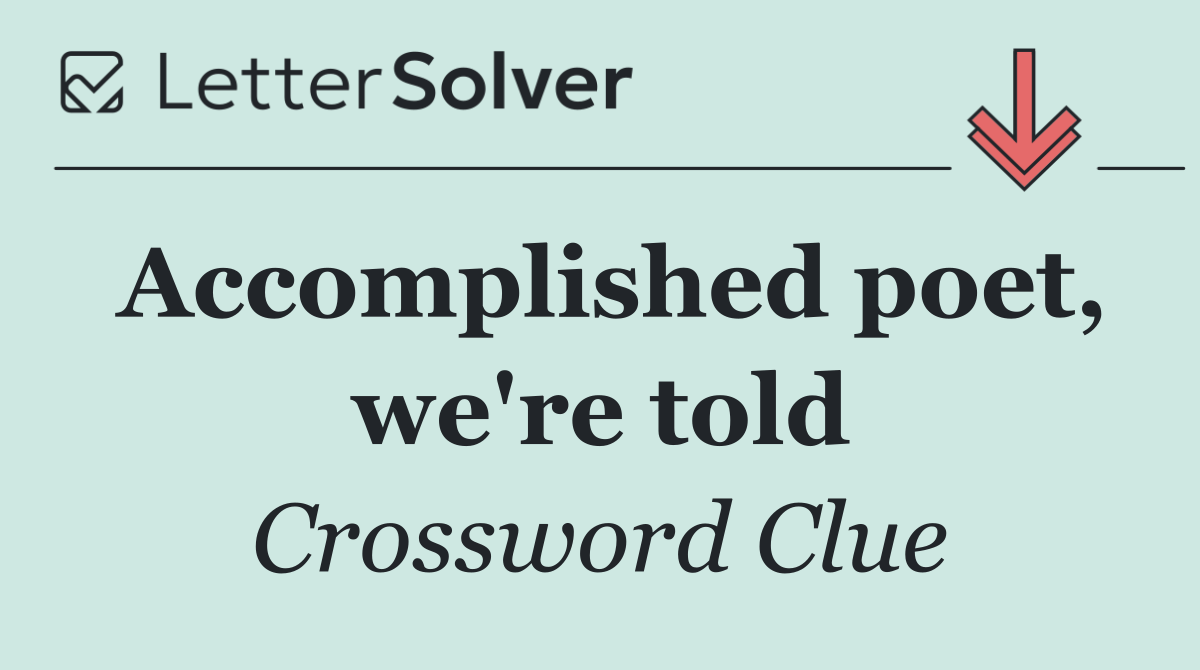 Accomplished poet, we're told