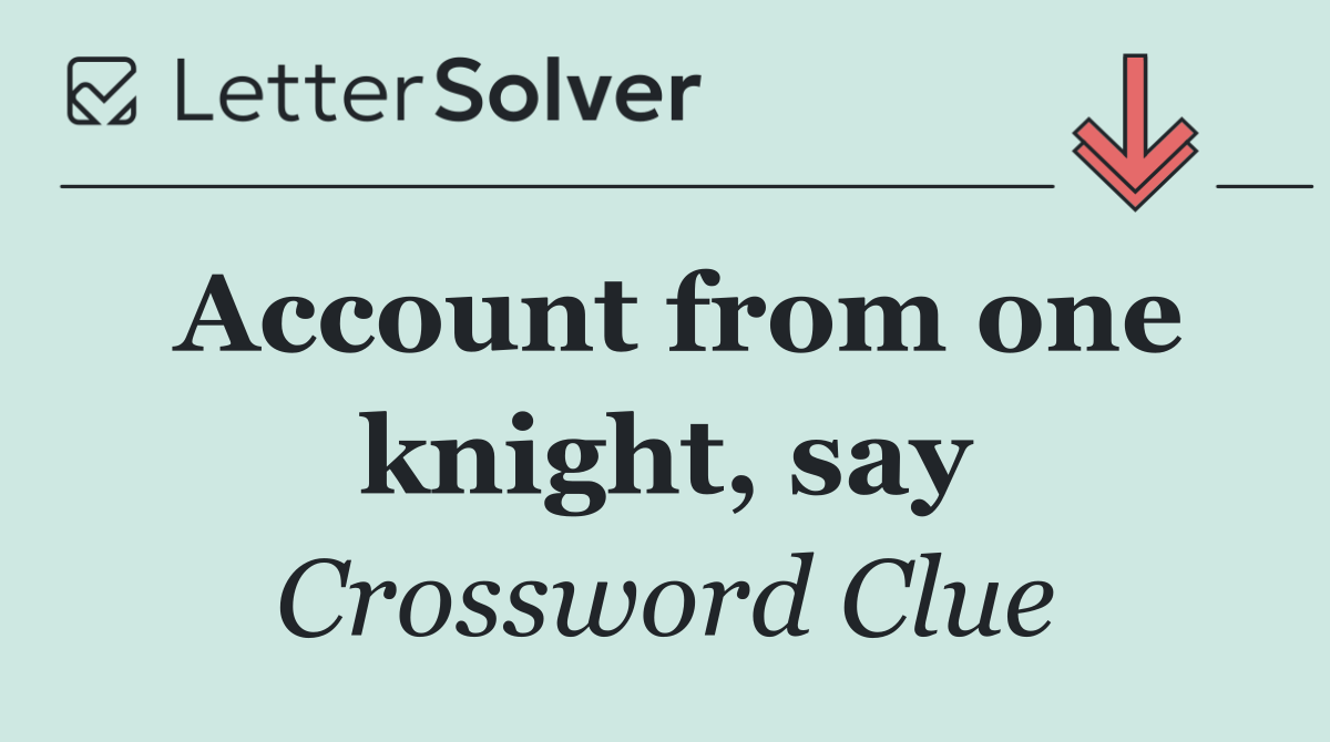 Account from one knight, say