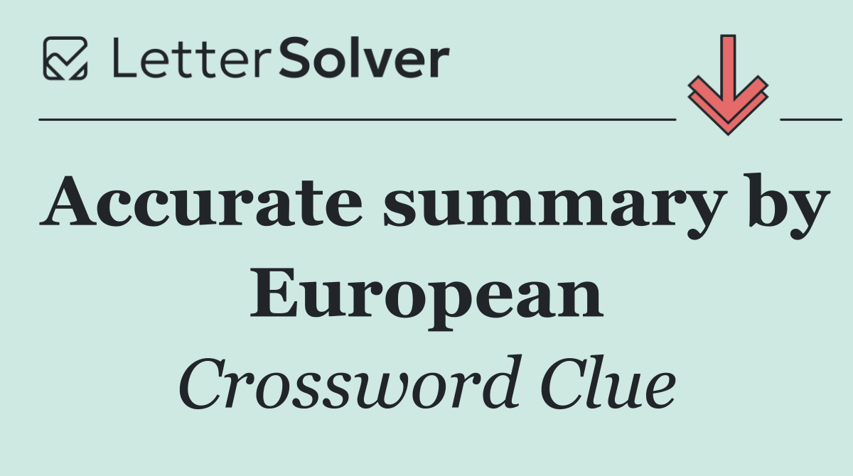 Accurate summary by European