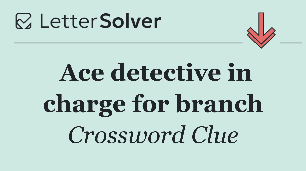 Ace detective in charge for branch