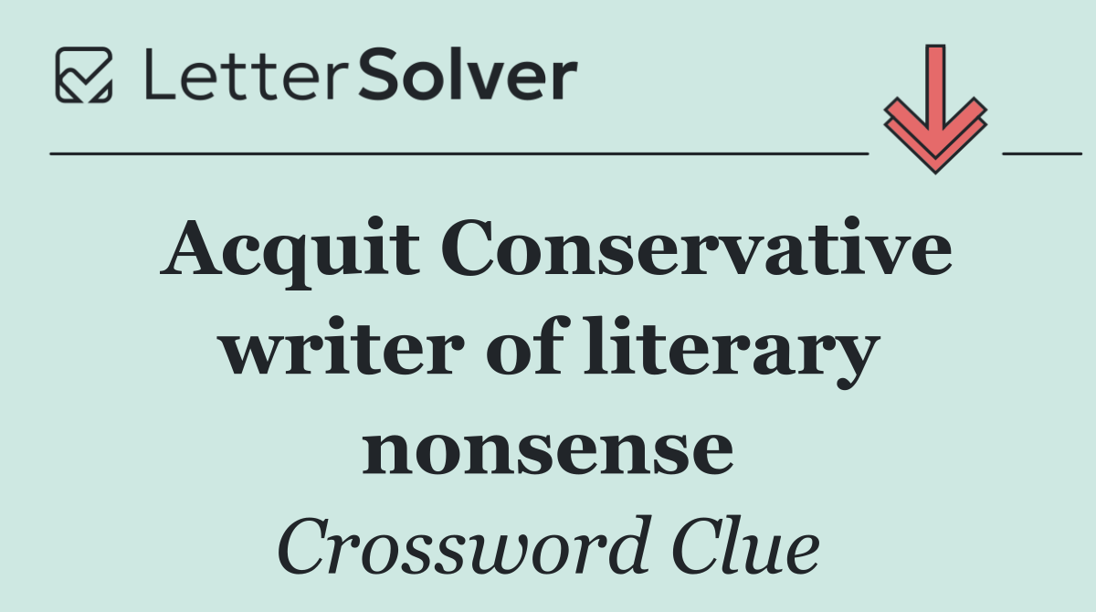 Acquit Conservative writer of literary nonsense