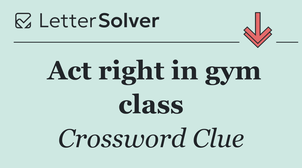 Act right in gym class