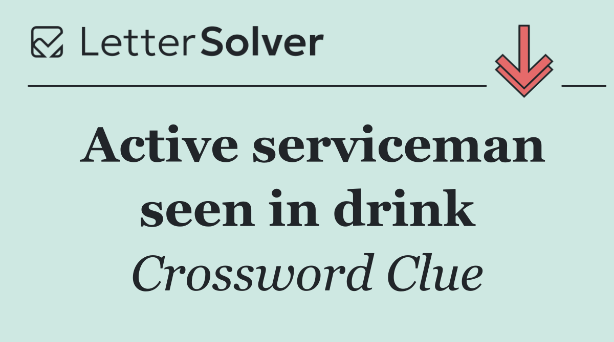 Active serviceman seen in drink
