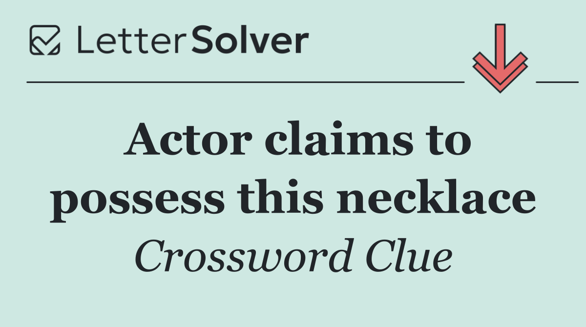 Actor claims to possess this necklace