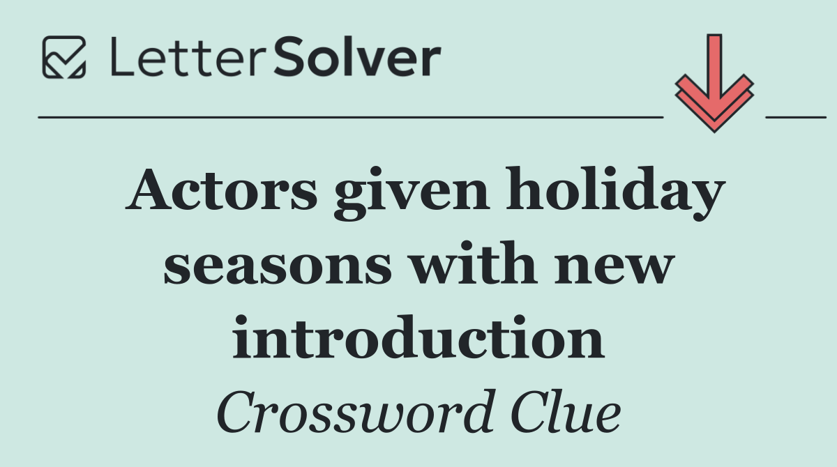 Actors given holiday seasons with new introduction