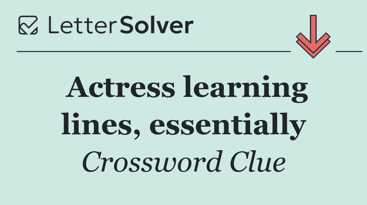 Actress learning lines, essentially