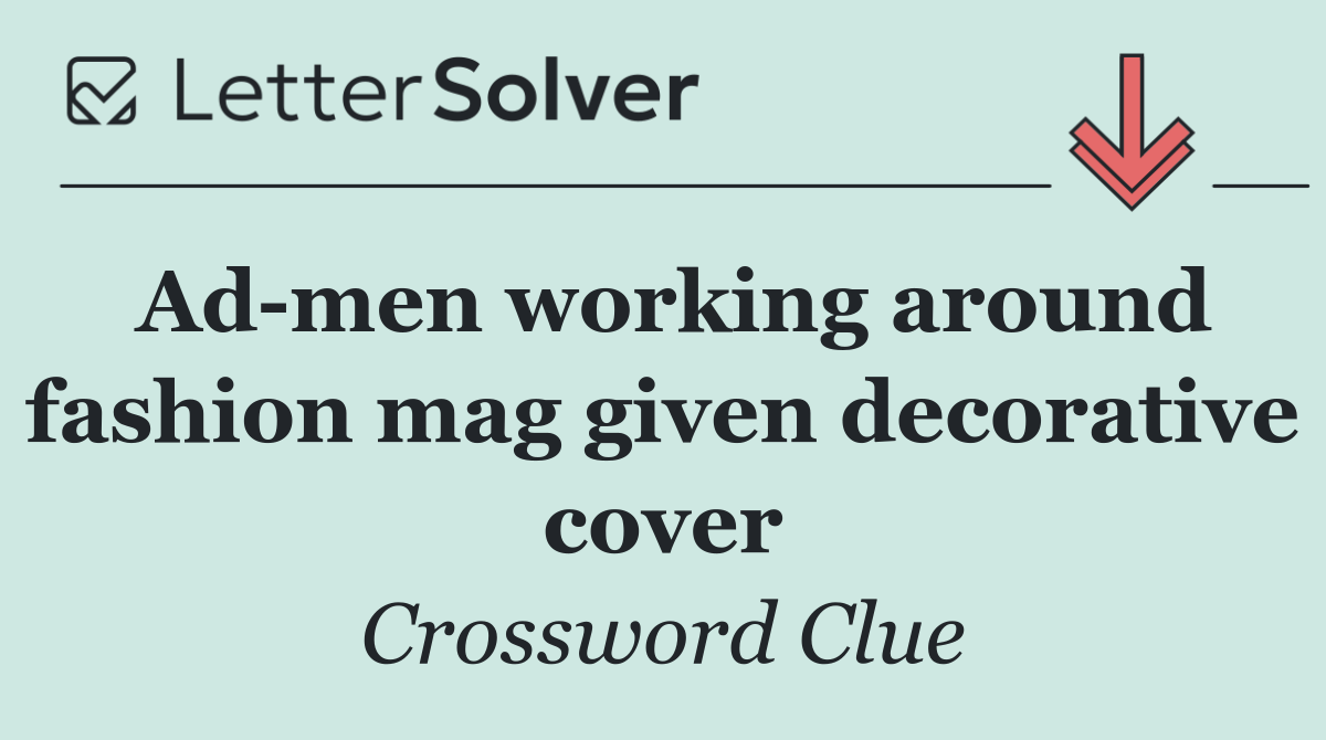 Ad men working around fashion mag given decorative cover