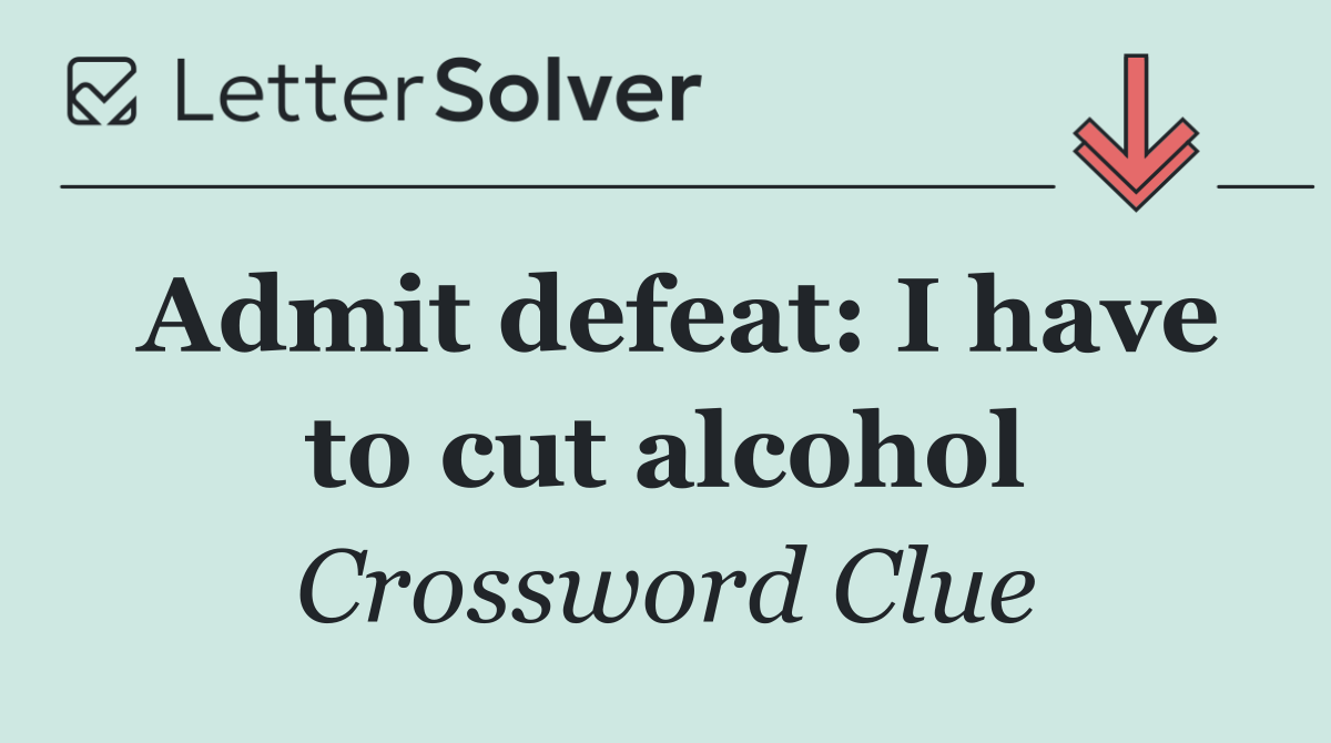 Admit defeat: I have to cut alcohol
