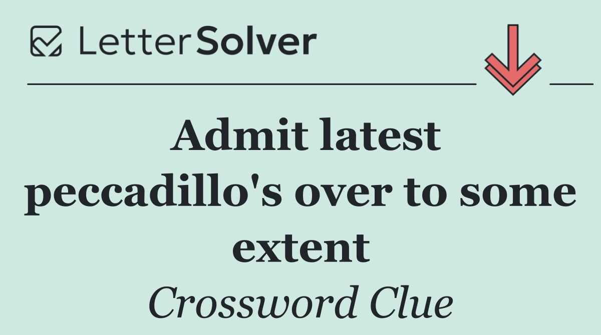 Admit latest peccadillo's over to some extent