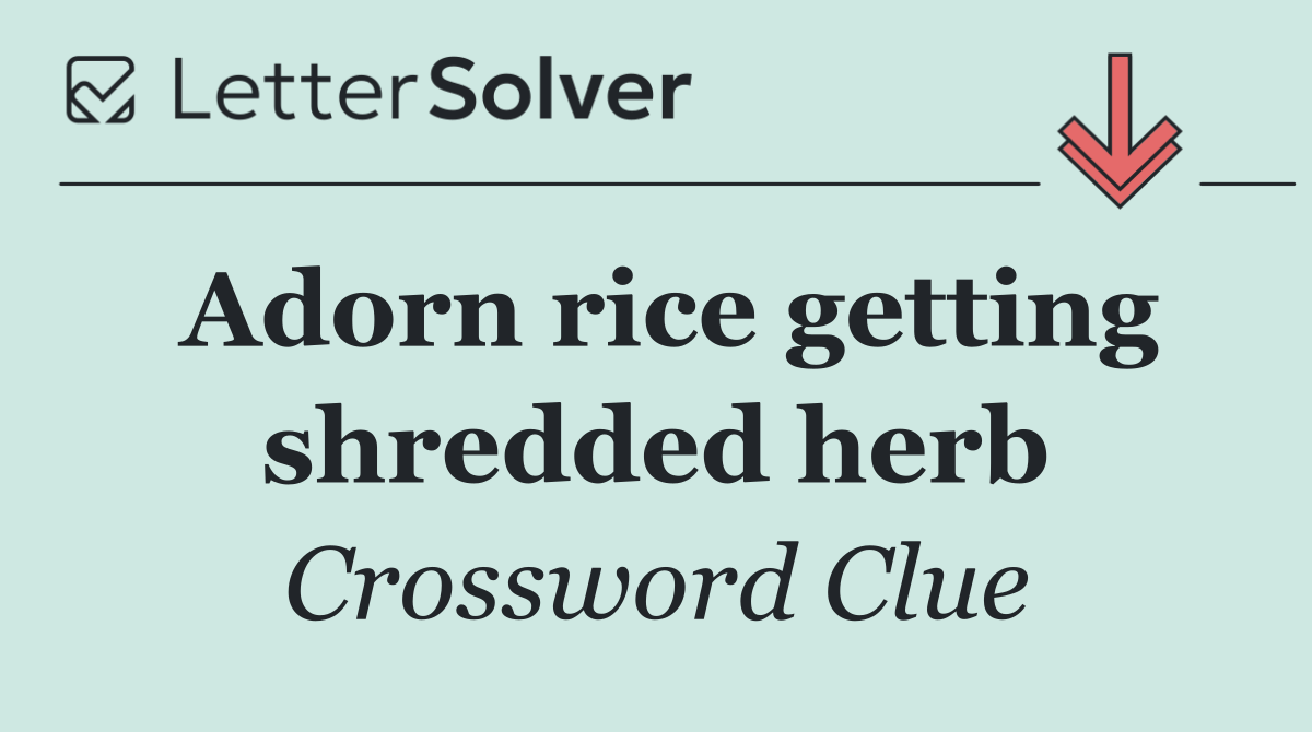 Adorn rice getting shredded herb