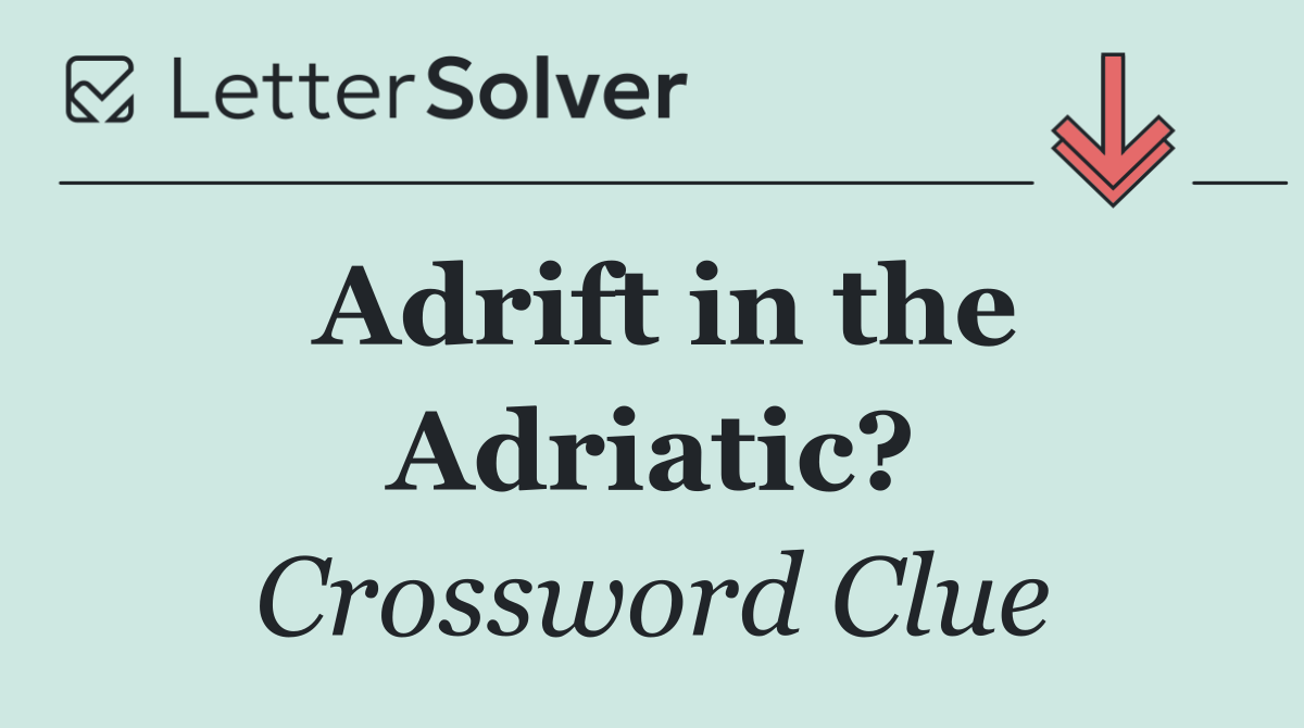 Adrift in the Adriatic?