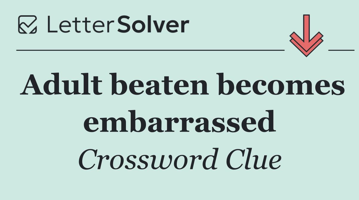 Adult beaten becomes embarrassed