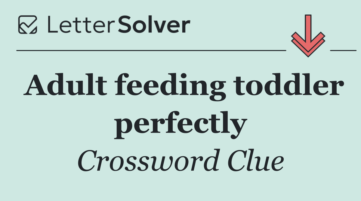 Adult feeding toddler perfectly