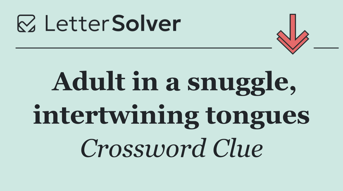Adult in a snuggle, intertwining tongues