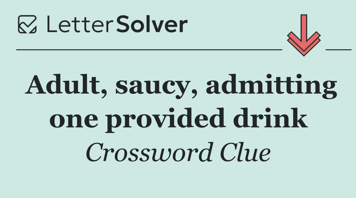 Adult, saucy, admitting one provided drink