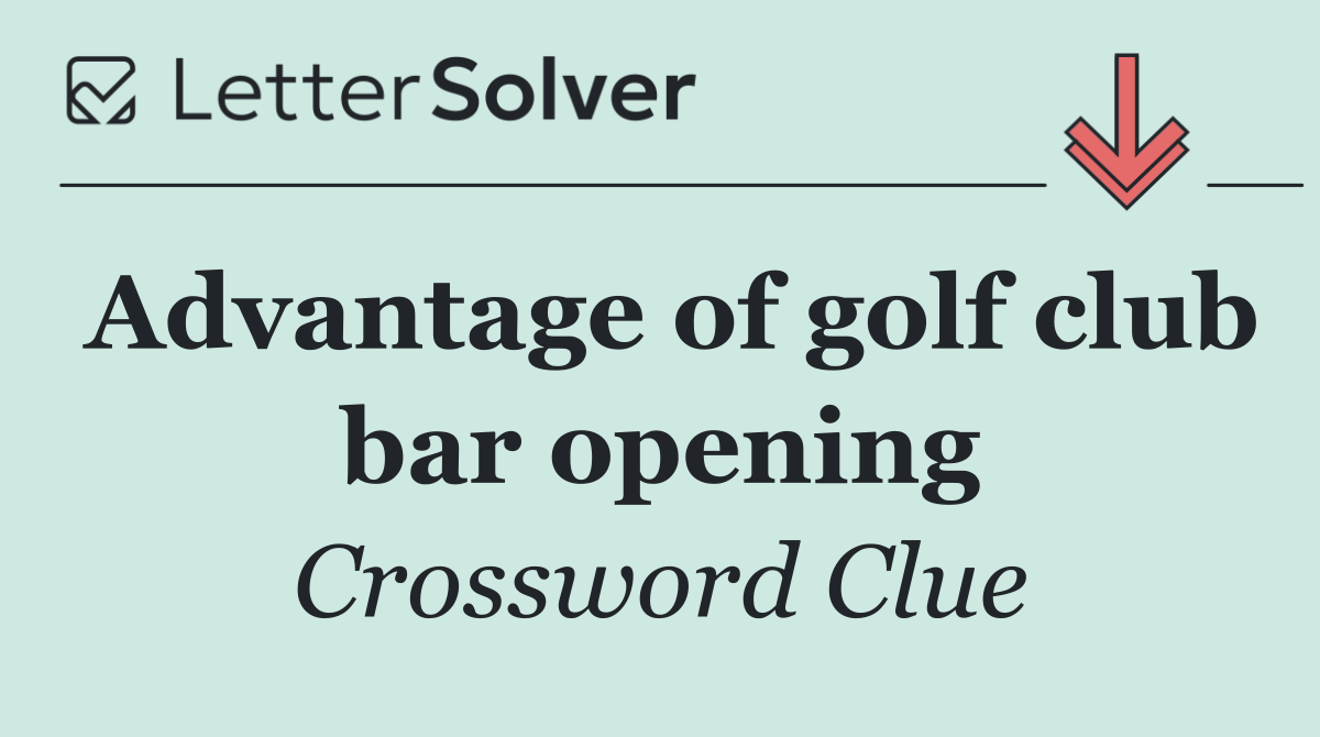 Advantage of golf club bar opening