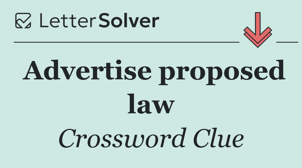 Advertise proposed law