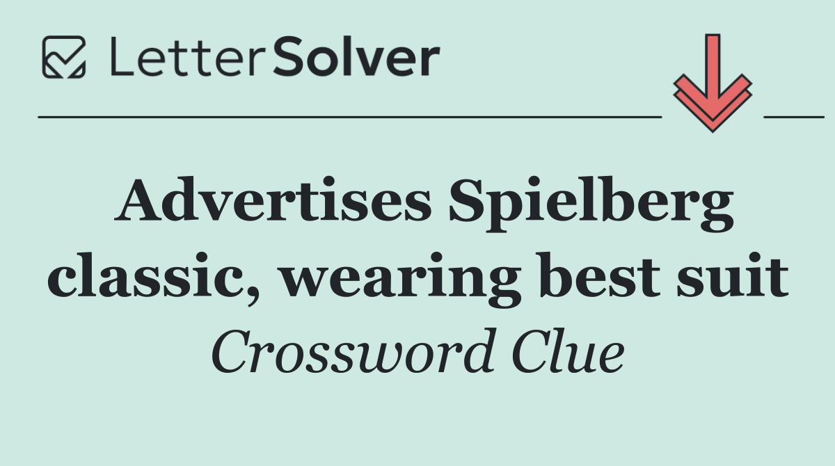 Advertises Spielberg classic, wearing best suit