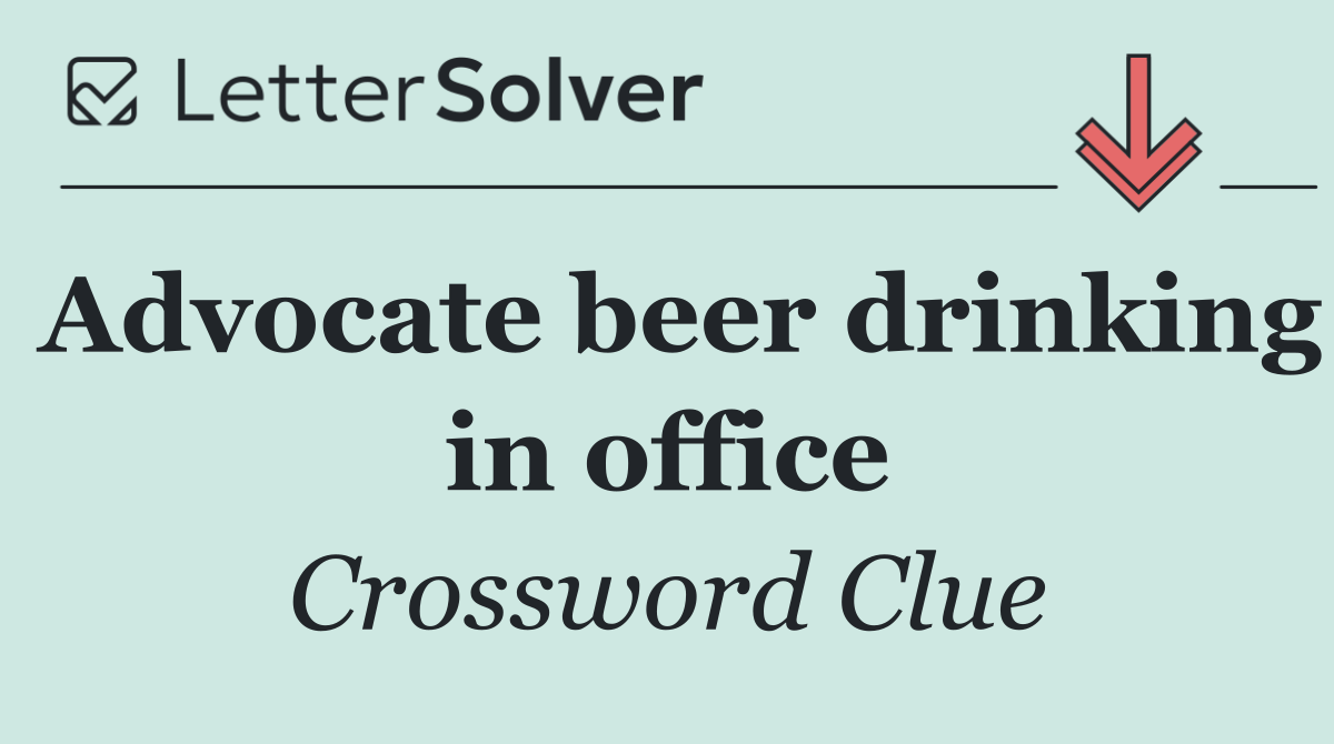 Advocate beer drinking in office