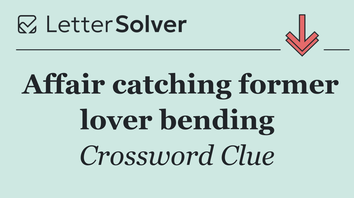 Affair catching former lover bending