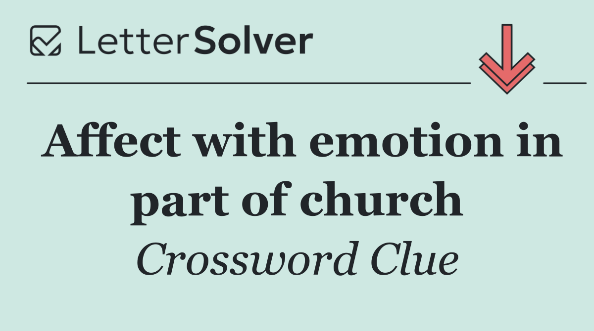 Affect with emotion in part of church