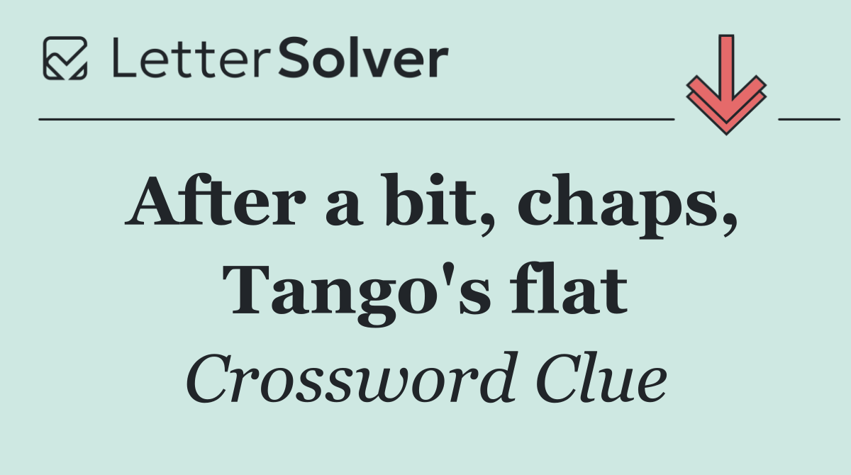 After a bit, chaps, Tango's flat