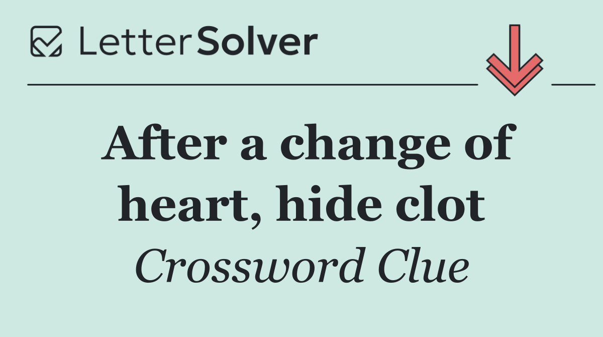 After a change of heart, hide clot