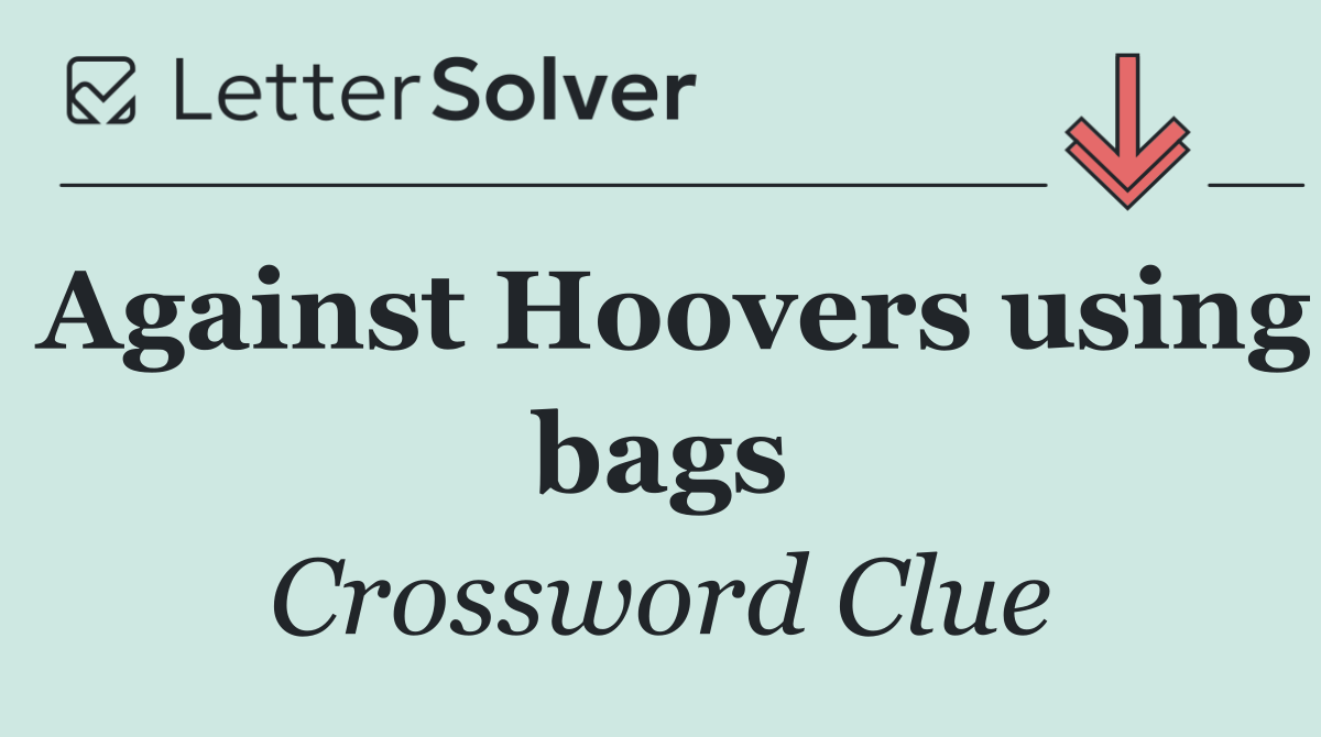 Against Hoovers using bags