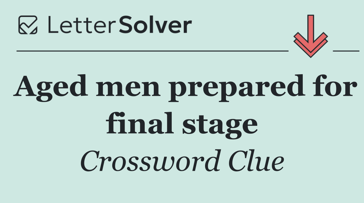 Aged men prepared for final stage