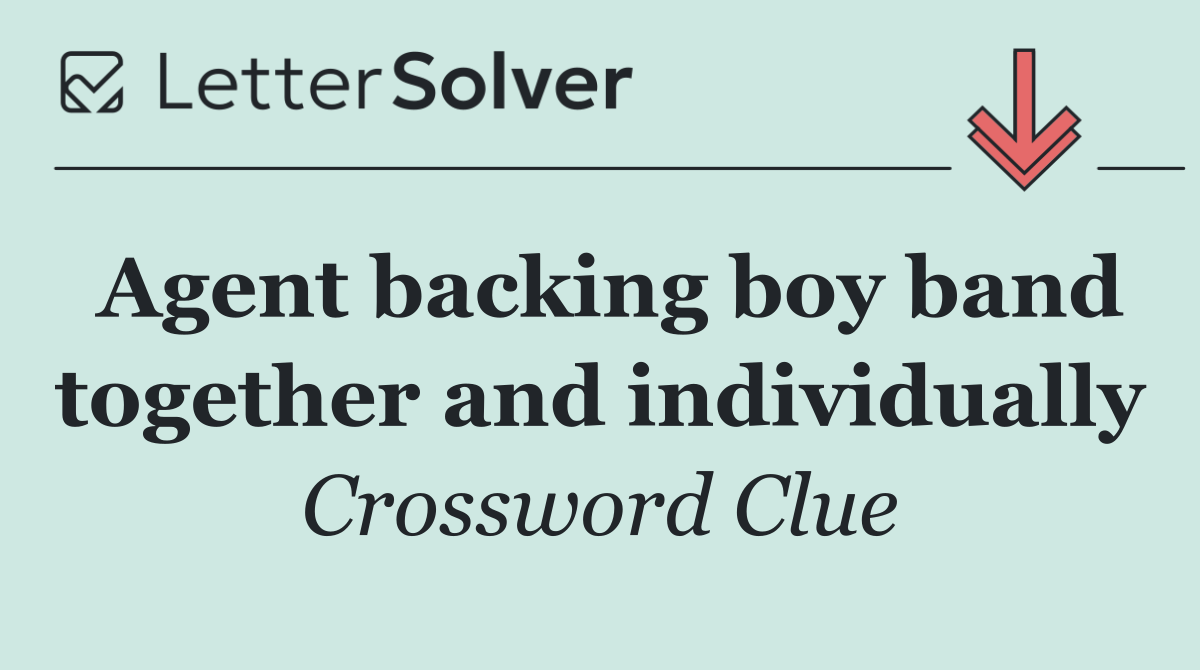 Agent backing boy band together and individually