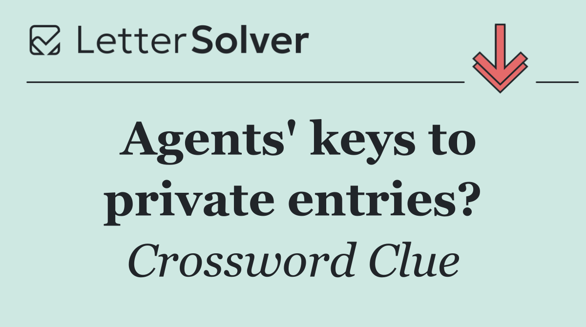Agents' keys to private entries?