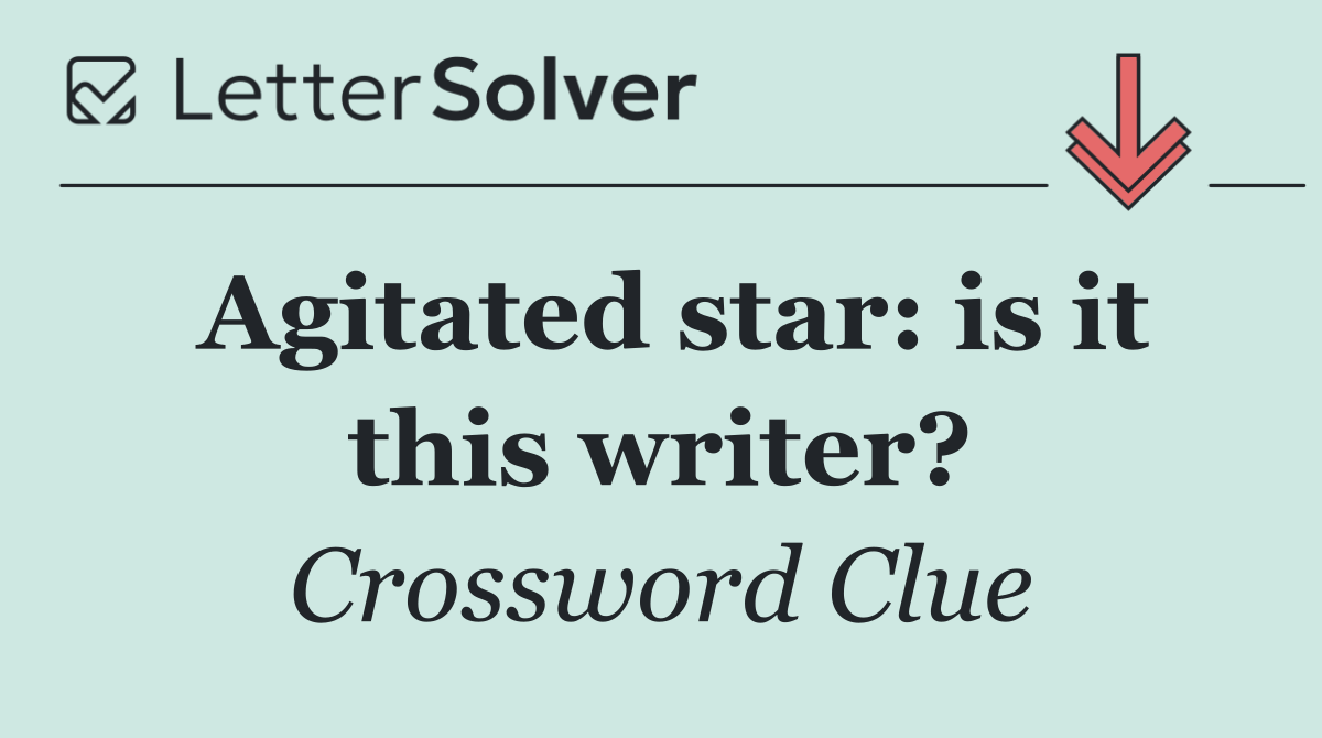 Agitated star: is it this writer?