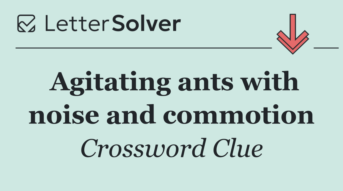 Agitating ants with noise and commotion