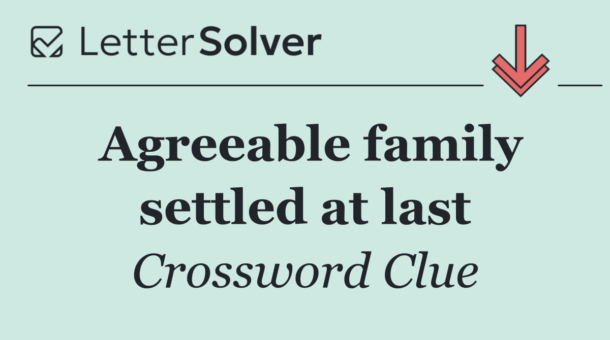 Agreeable family settled at last