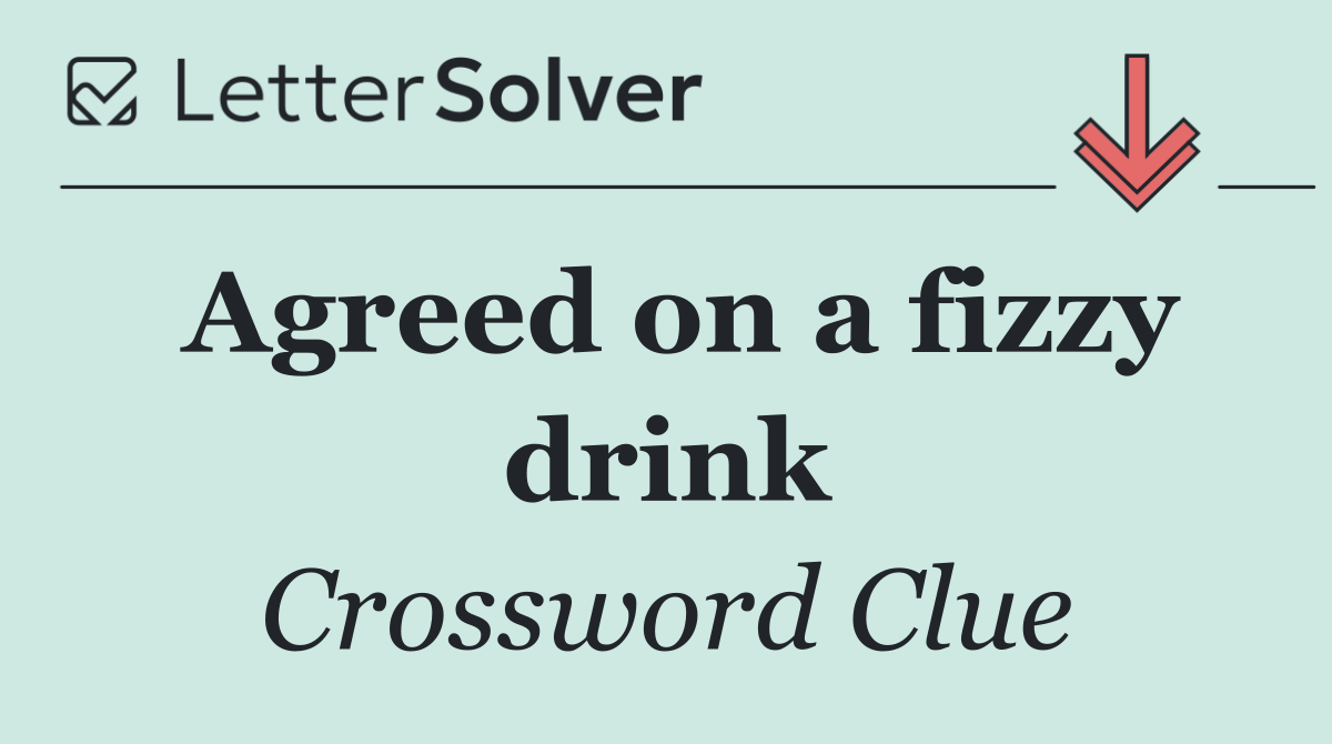 Agreed on a fizzy drink