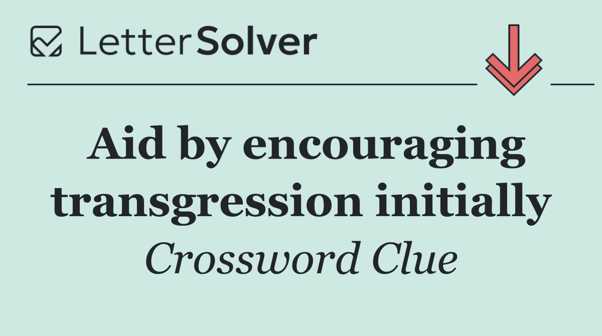 Aid by encouraging transgression initially