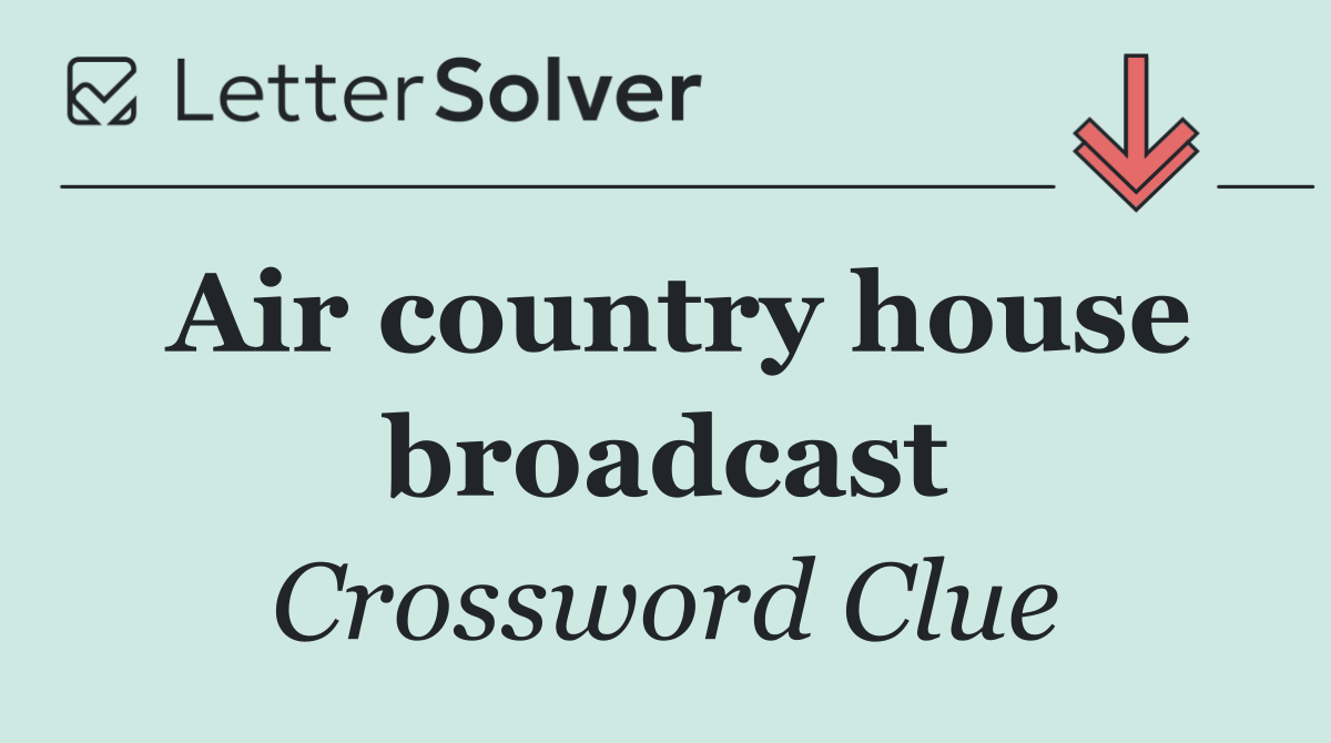 Air country house broadcast