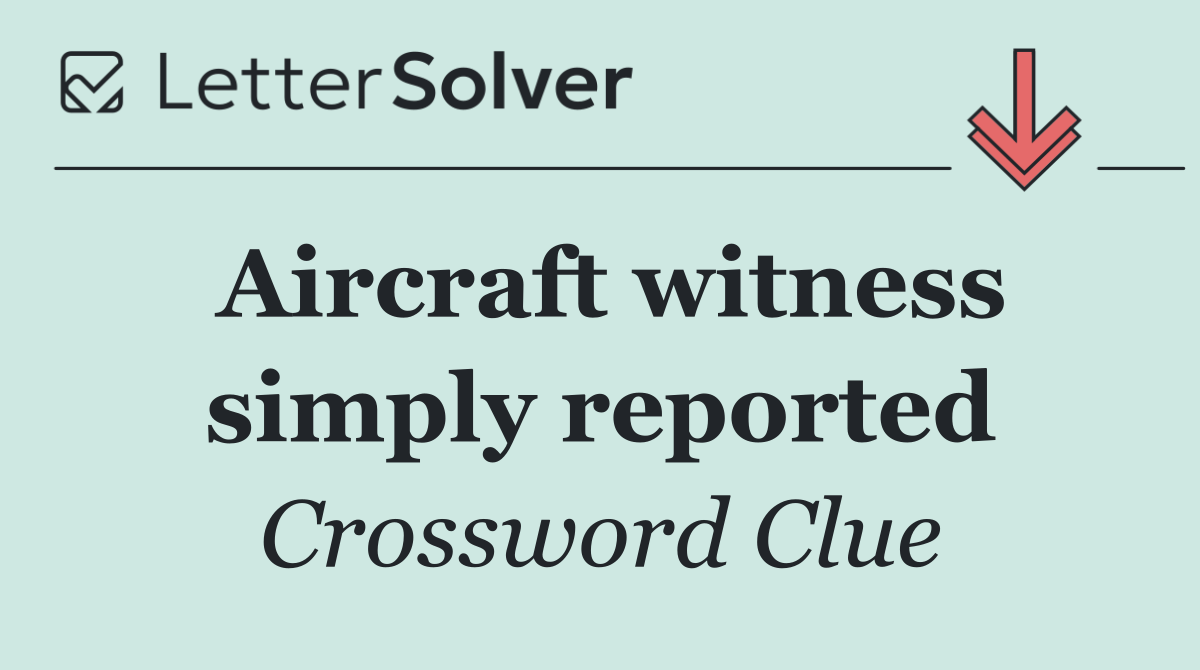 Aircraft witness simply reported